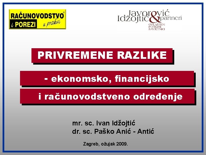 PRIVREMENE RAZLIKE - ekonomsko, financijsko i računovodstveno određenje mr. sc. Ivan Idžojtić dr. sc.