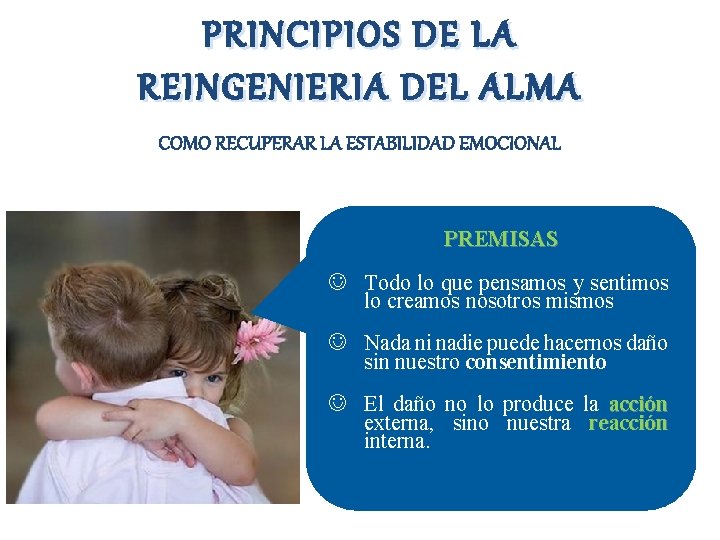 PRINCIPIOS DE LA REINGENIERIA DEL ALMA COMO RECUPERAR LA ESTABILIDAD EMOCIONAL PREMISAS J Todo