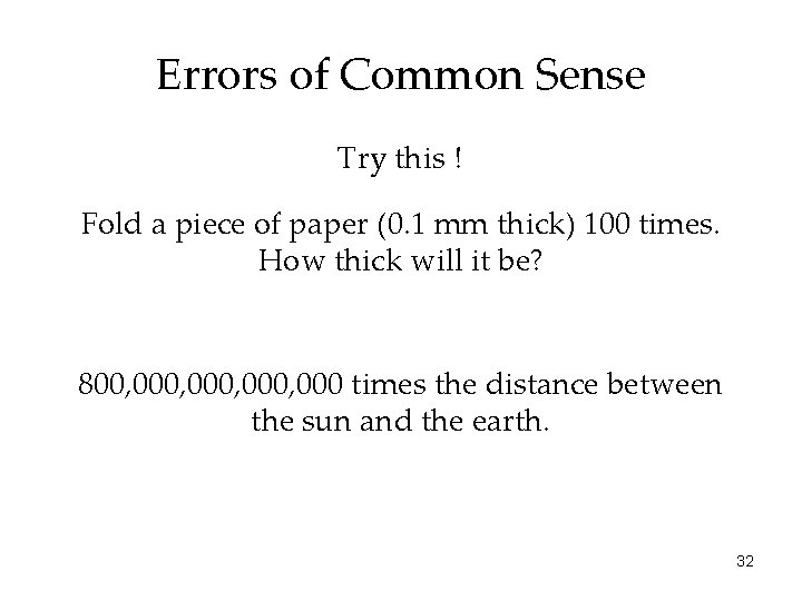 Errors of Common Sense Try this ! Fold a piece of paper (0. 1