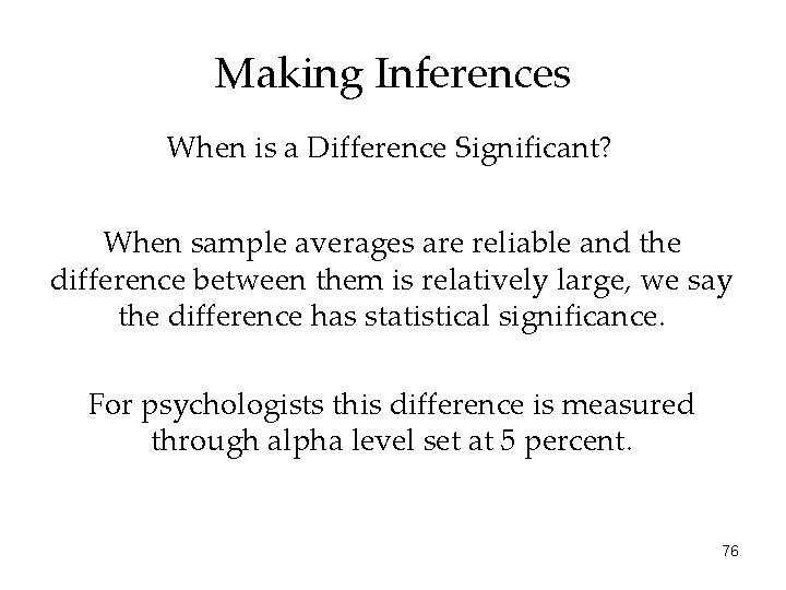 Making Inferences When is a Difference Significant? When sample averages are reliable and the