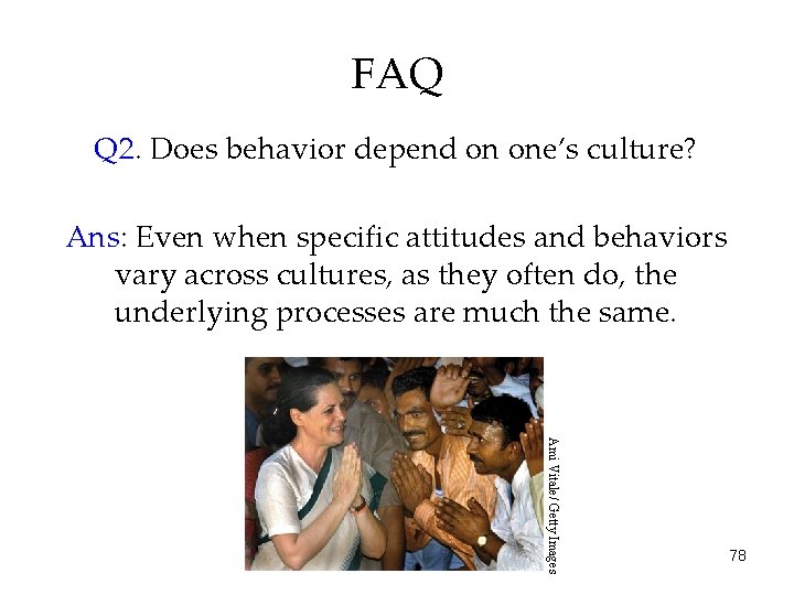 FAQ Q 2. Does behavior depend on one’s culture? Ans: Even when specific attitudes