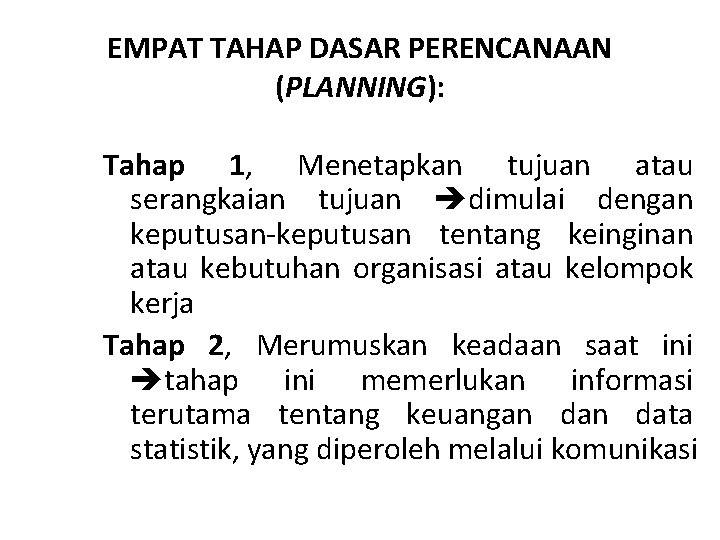 EMPAT TAHAP DASAR PERENCANAAN (PLANNING): Tahap 1, Menetapkan tujuan atau serangkaian tujuan dimulai dengan