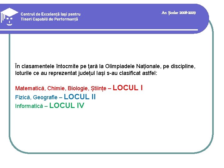 An şcolar 2008 -2009 În clasamentele întocmite pe ţară la Olimpiadele Naţionale, pe discipline,