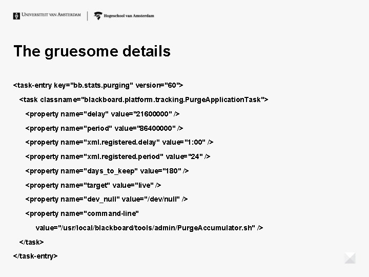 The gruesome details <task-entry key="bb. stats. purging" version="60"> <task classname="blackboard. platform. tracking. Purge. Application. The gruesome details <task-entry key="bb. stats. purging" version="60"> <task classname="blackboard. platform. tracking. Purge. Application.