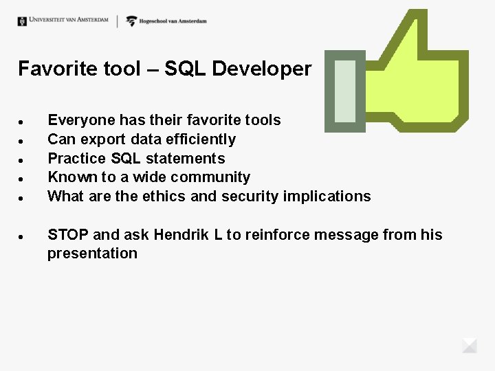Favorite tool – SQL Developer Everyone has their favorite tools Can export data efficiently Favorite tool – SQL Developer Everyone has their favorite tools Can export data efficiently