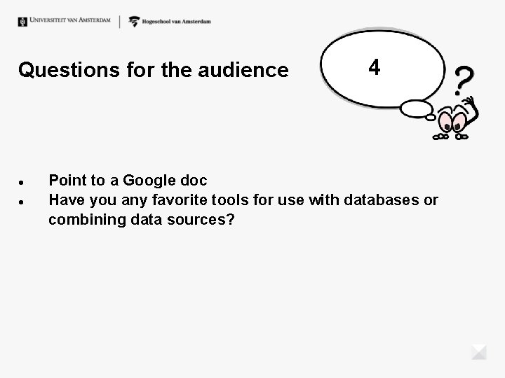 Questions for the audience 4 Point to a Google doc Have you any favorite Questions for the audience 4 Point to a Google doc Have you any favorite