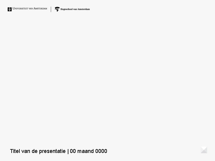 Titel van de presentatie | 00 maand 0000 Titel van de presentatie | 00 maand 0000