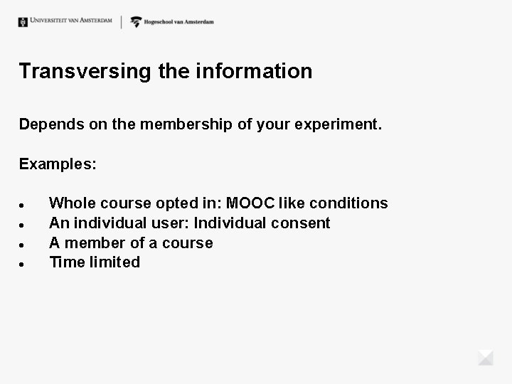 Transversing the information Depends on the membership of your experiment. Examples: Whole course opted Transversing the information Depends on the membership of your experiment. Examples: Whole course opted
