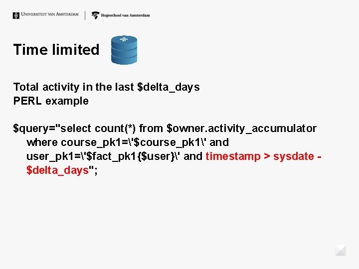 Time limited Total activity in the last $delta_days PERL example $query="select count(*) from $owner. Time limited Total activity in the last $delta_days PERL example $query="select count(*) from $owner.