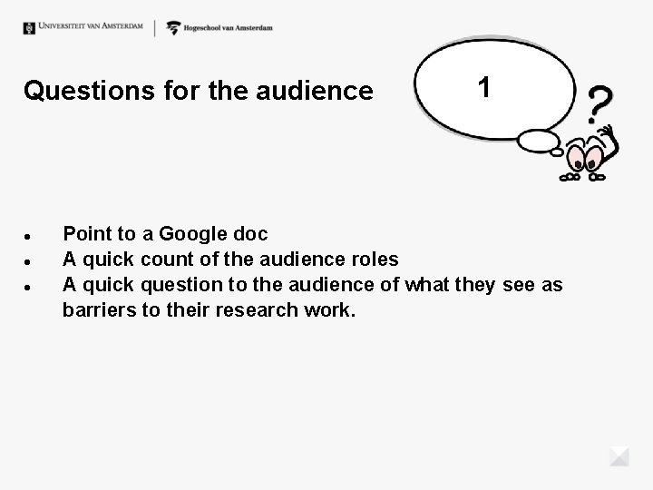 Questions for the audience 1 Point to a Google doc A quick count of Questions for the audience 1 Point to a Google doc A quick count of