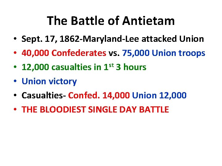 The Battle of Antietam • • • Sept. 17, 1862 -Maryland-Lee attacked Union 40,