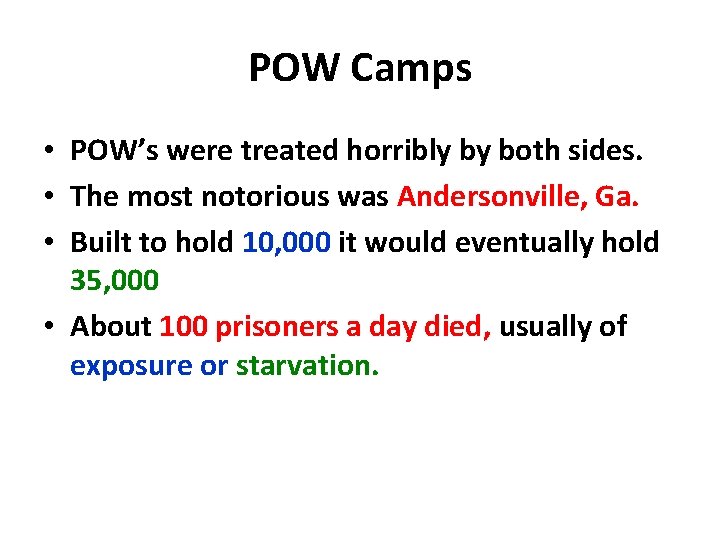 POW Camps • POW’s were treated horribly by both sides. • The most notorious