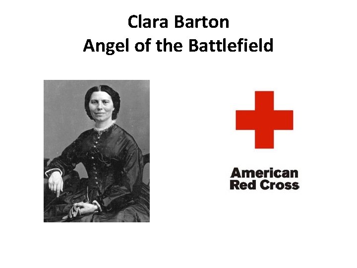 Clara Barton Angel of the Battlefield 