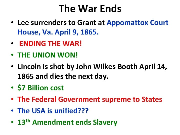 The War Ends • Lee surrenders to Grant at Appomattox Court House, Va. April