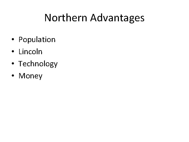 Northern Advantages • • Population Lincoln Technology Money 