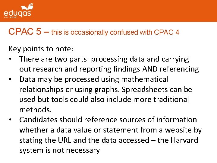 CPAC 5 – this is occasionally confused with CPAC 4 Key points to note: