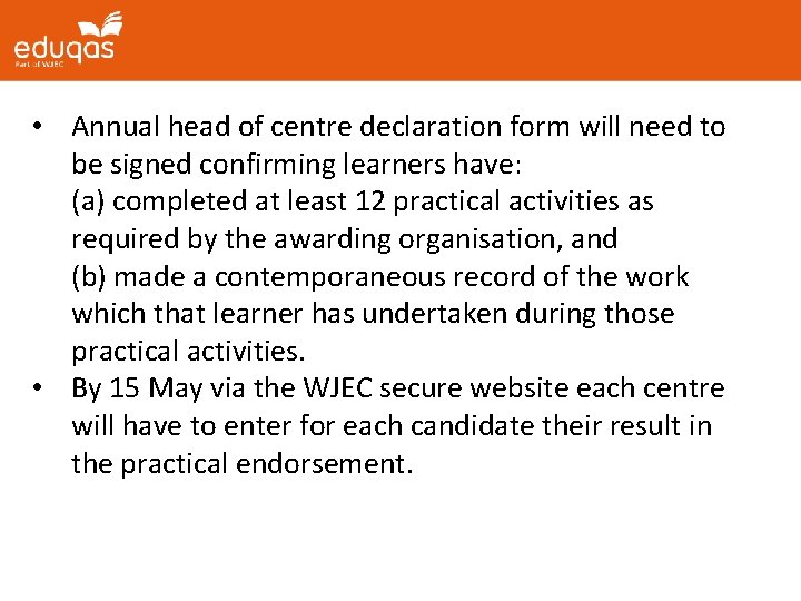  • Annual head of centre declaration form will need to be signed confirming
