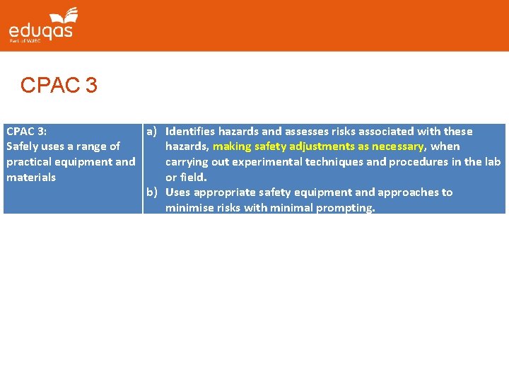 CPAC 3: a) Identifies hazards and assesses risks associated with these Safely uses a