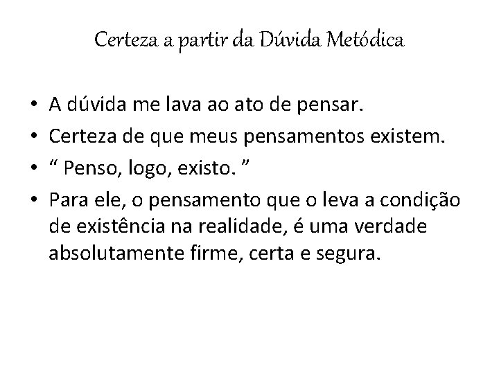 Certeza a partir da Dúvida Metódica • • A dúvida me lava ao ato