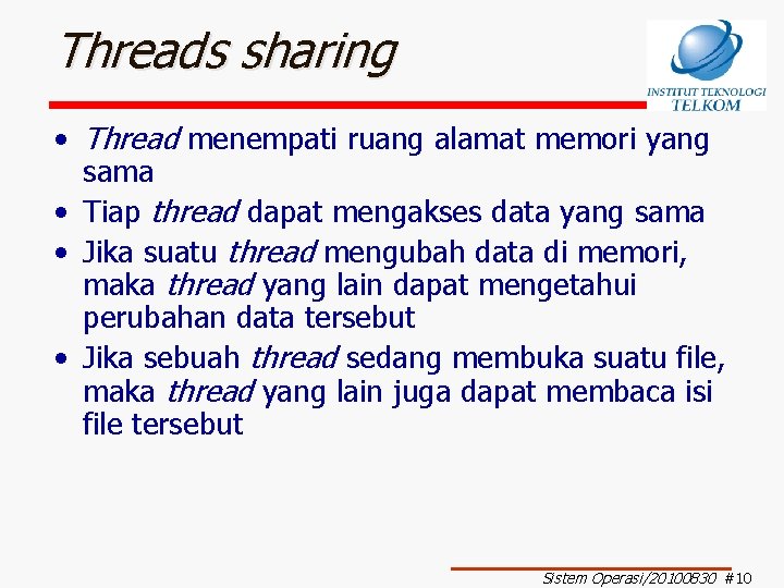 Threads sharing • Thread menempati ruang alamat memori yang sama • Tiap thread dapat