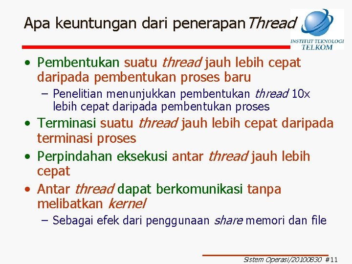 Apa keuntungan dari penerapan. Thread • Pembentukan suatu thread jauh lebih cepat daripada pembentukan