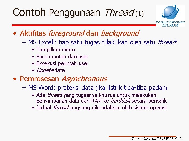 Contoh Penggunaan Thread (1) • Aktifitas foreground dan background – MS Excell: tiap satu