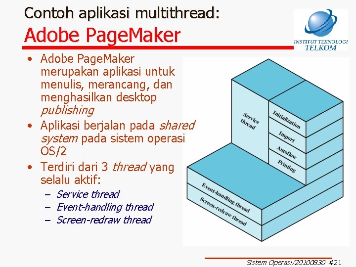 Contoh aplikasi multithread: Adobe Page. Maker • Adobe Page. Maker merupakan aplikasi untuk menulis,