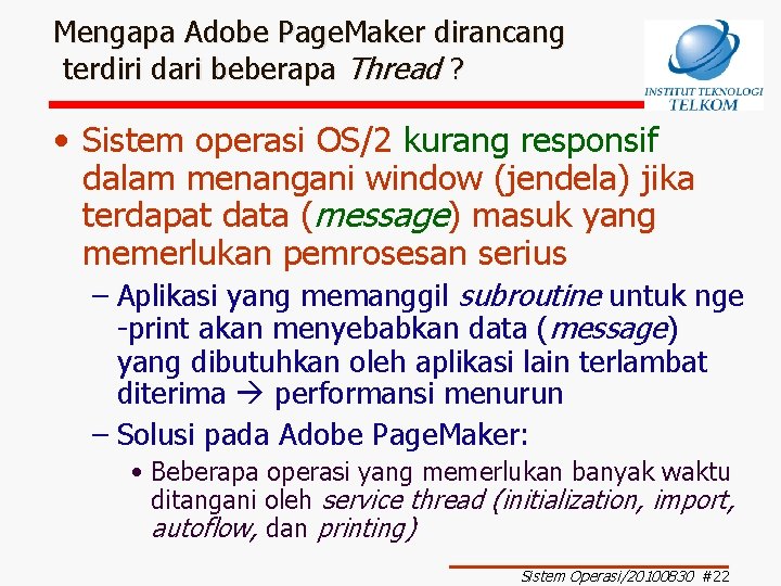 Mengapa Adobe Page. Maker dirancang terdiri dari beberapa Thread ? • Sistem operasi OS/2