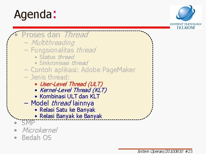 Agenda: • Proses dan Thread – Multithreading – Fungsionalitas thread • Status thread •