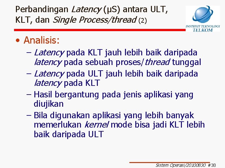 Perbandingan Latency (µS) antara ULT, KLT, dan Single Process/thread (2) • Analisis: – Latency