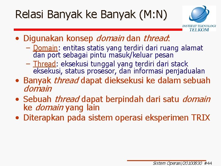 Relasi Banyak ke Banyak (M: N) • Digunakan konsep domain dan thread: – Domain: