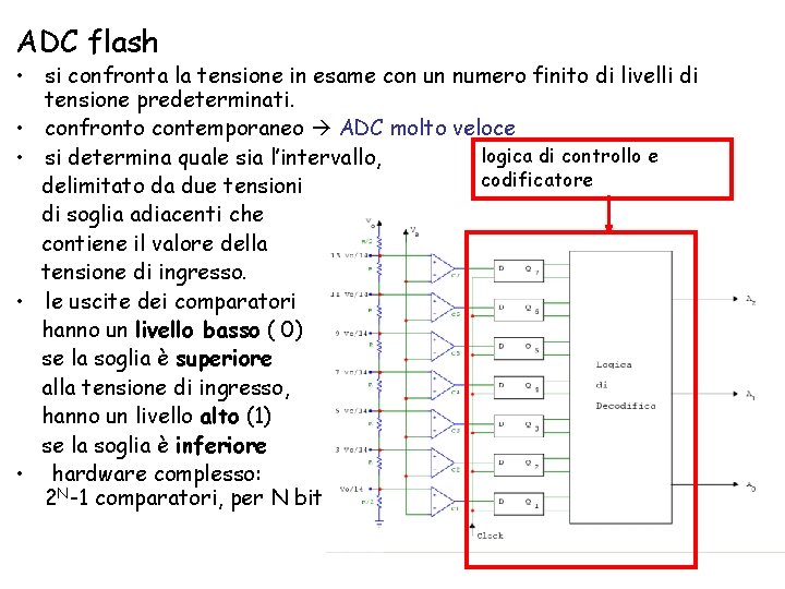 ADC flash • si confronta la tensione in esame con un numero finito di