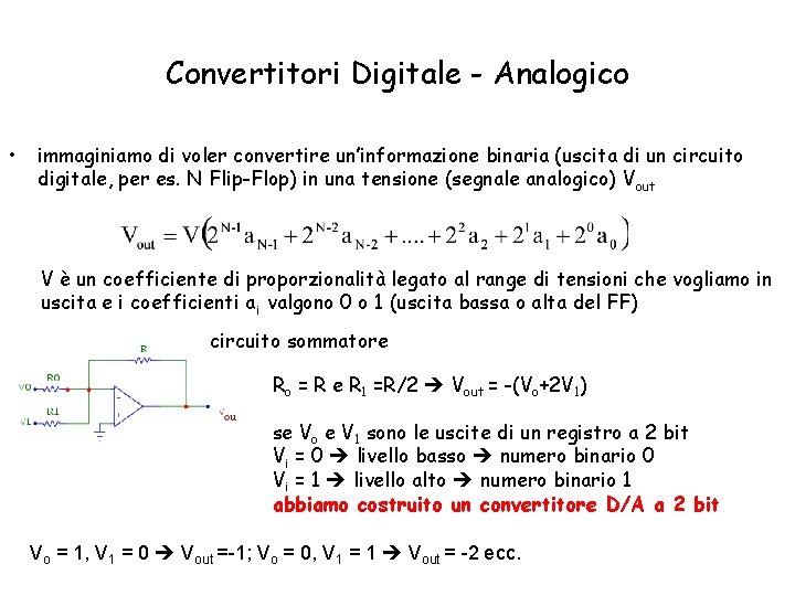 Convertitori Digitale - Analogico • immaginiamo di voler convertire un’informazione binaria (uscita di un