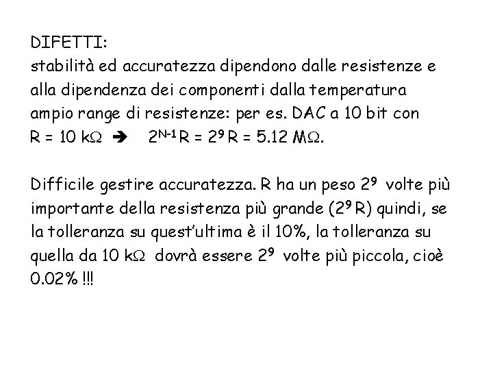 DIFETTI: stabilità ed accuratezza dipendono dalle resistenze e alla dipendenza dei componenti dalla temperatura