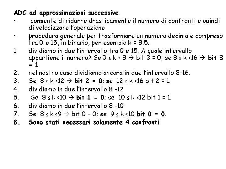 ADC ad approssimazioni successive • consente di ridurre drasticamente il numero di confronti e