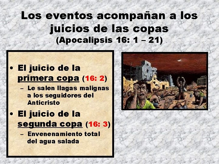 Los eventos acompañan a los juicios de las copas (Apocalipsis 16: 1 – 21)