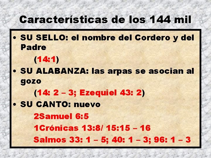 Características de los 144 mil • SU SELLO: el nombre del Cordero y del
