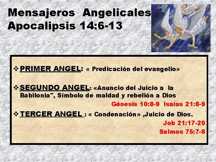 Mensajeros Angelicales Apocalipsis 14: 6 -13 v. PRIMER ANGEL: « Predicación del evangelio» v.