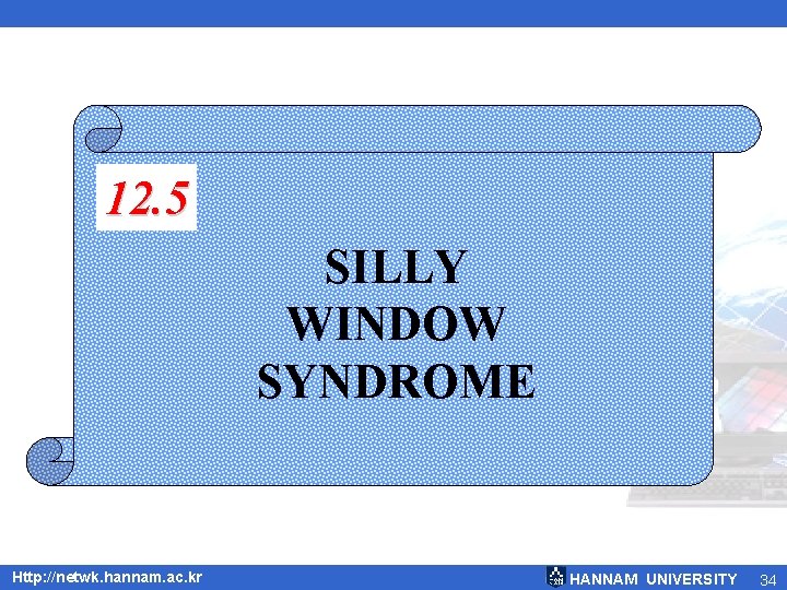 12. 5 SILLY WINDOW SYNDROME Http: //netwk. hannam. ac. kr HANNAM UNIVERSITY 34 