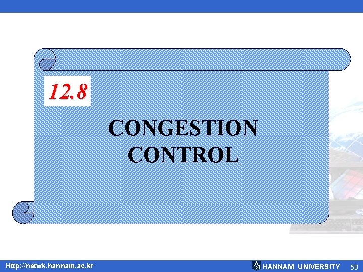 12. 8 CONGESTION CONTROL Http: //netwk. hannam. ac. kr HANNAM UNIVERSITY 50 