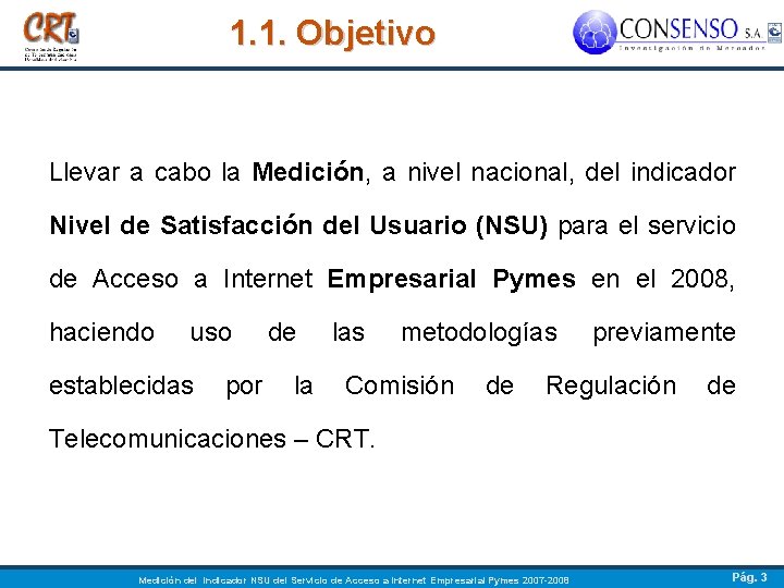 1. 1. Objetivo Llevar a cabo la Medición, a nivel nacional, del indicador Nivel