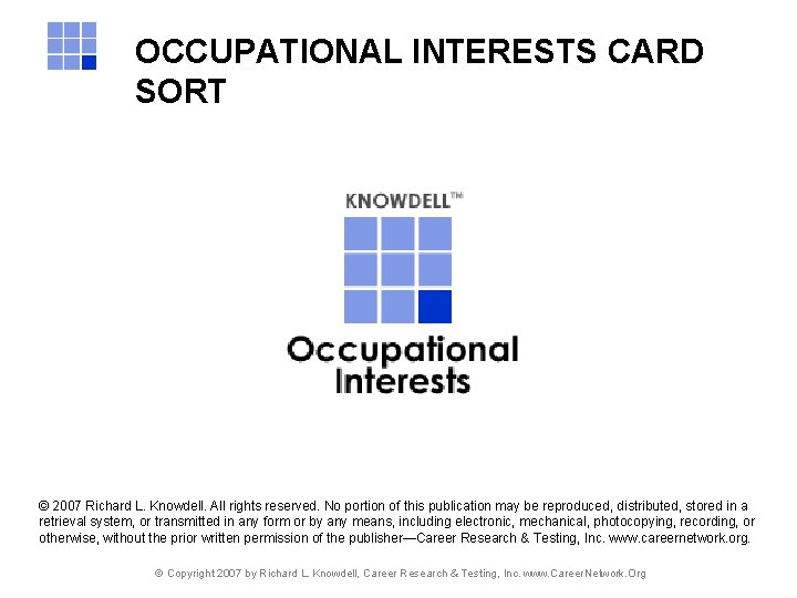 OCCUPATIONAL INTERESTS CARD SORT © 2007 Richard L. Knowdell. All rights reserved. No portion OCCUPATIONAL INTERESTS CARD SORT © 2007 Richard L. Knowdell. All rights reserved. No portion