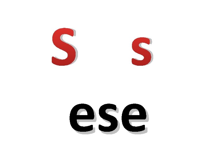 S s ese 