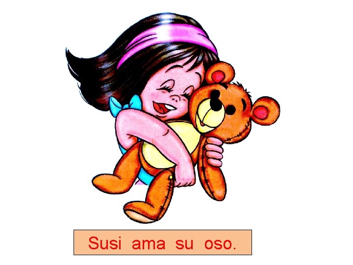 Susi ama su oso. 