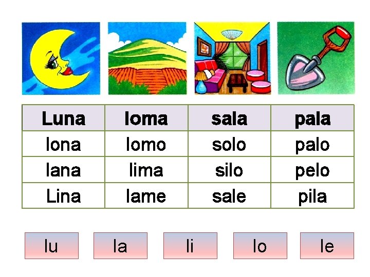 Luna lona lana Lina lu loma lomo lima lame la sala solo silo sale