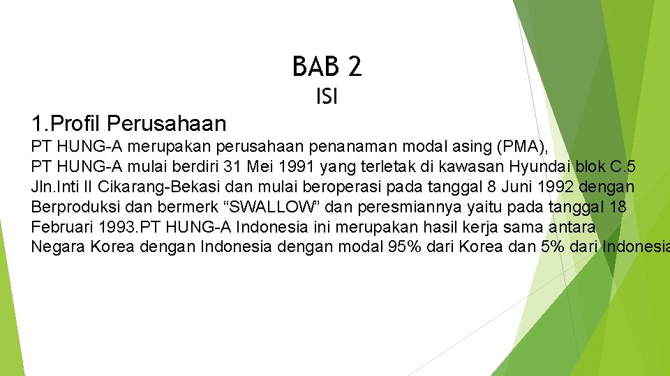 BAB 2 ISI 1. Profil Perusahaan PT HUNG-A merupakan perusahaan penanaman modal asing (PMA),