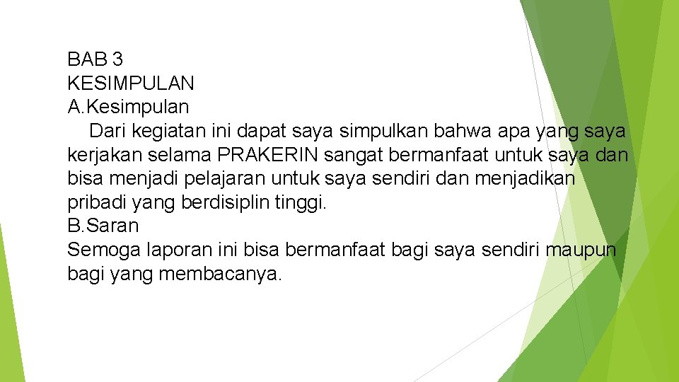 BAB 3 KESIMPULAN A. Kesimpulan Dari kegiatan ini dapat saya simpulkan bahwa apa yang