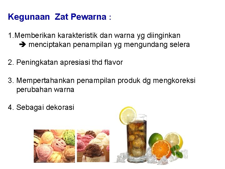 Kegunaan Zat Pewarna : 1. Memberikan karakteristik dan warna yg diinginkan menciptakan penampilan yg
