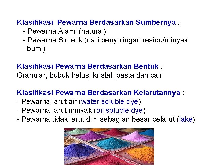 Klasifikasi Pewarna Berdasarkan Sumbernya : - Pewarna Alami (natural) - Pewarna Sintetik (dari penyulingan
