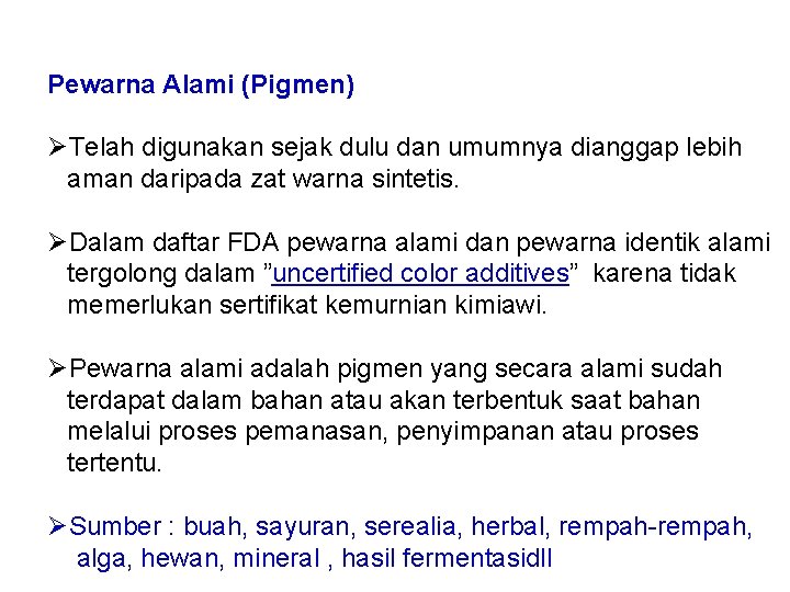 Pewarna Alami (Pigmen) ØTelah digunakan sejak dulu dan umumnya dianggap lebih aman daripada zat